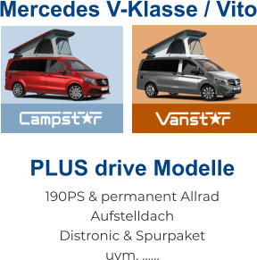 Mercedes V-Klasse / Vito PLUS drive Modelle 190PS & permanent Allrad Aufstelldach Distronic & Spurpaket uvm. ……