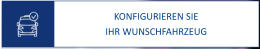 KONFIGURIEREN SIE IHR WUNSCHFAHRZEUG